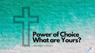 Power of Choice What are Yours - Spirit of Truth - Daily Study - Discuss at Jcmovement.com Community