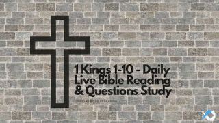 1 Kings 1-10 - Daily Live Bible Reading & Questions Study - Discuss at Jcmovement.com Community