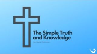 The Simple Truth and Knowledge - Life of Value - Daily Study - Discuss at Jcmovement.com Community