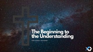 The Beginning to the Understanding - Life of Value -Daily Study- Discuss at Jcmovement.com Community