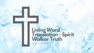 Living Word Translation - Spirit Walker - Daily Study - Discuss at Jcmovement.com Community