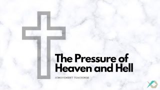 The Pressure of Heaven and Hell - Spirit Walker - Daily Study - Discuss at Jcmovement.com Community