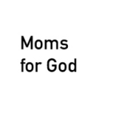 Moms for God